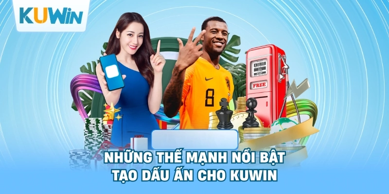 Những thế mạnh nổi bật của Kuwin